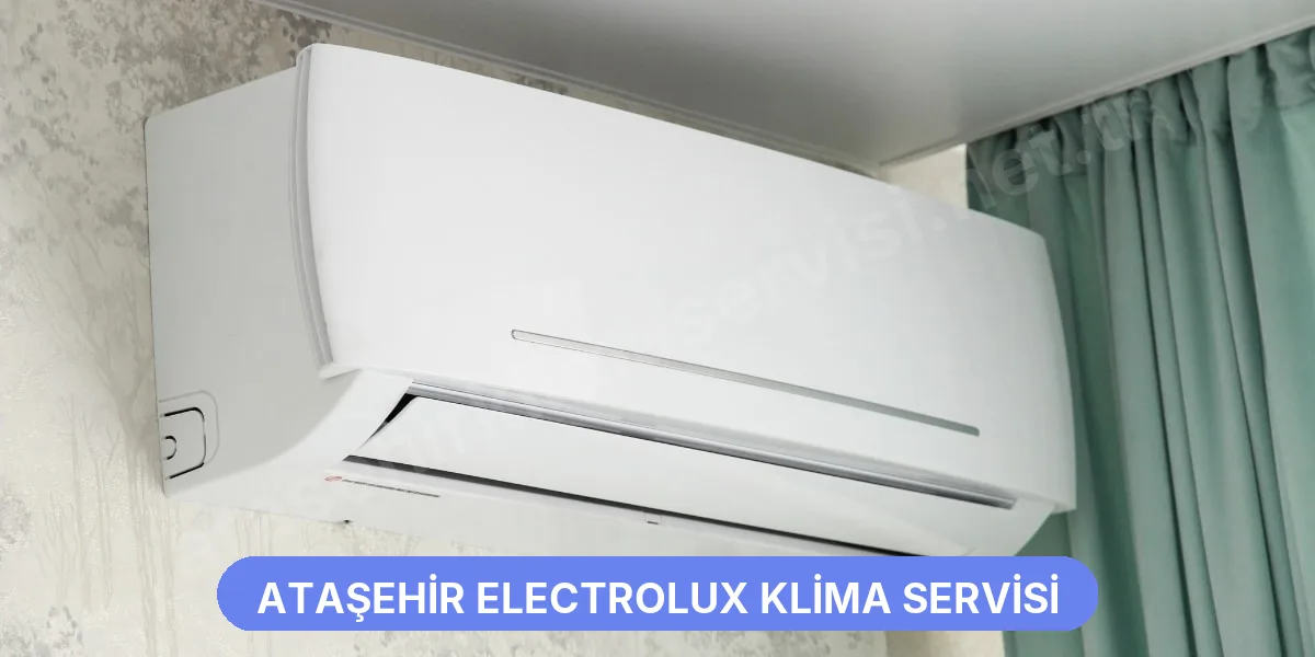 Ataşehir Electrolux Klima Servisi