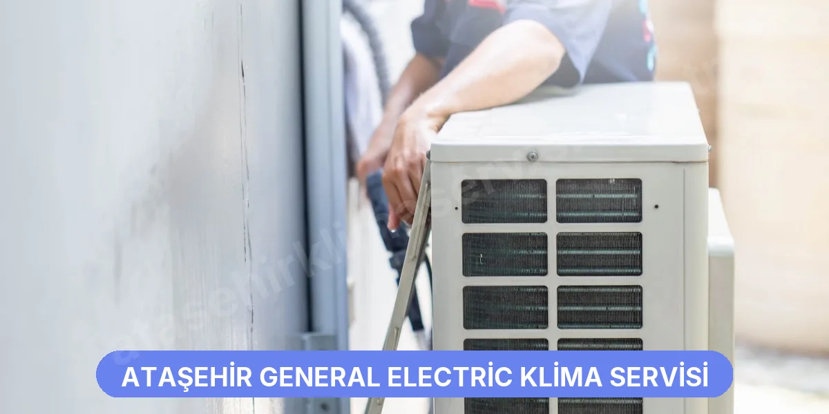Ataşehir General Electric Klima Servisi