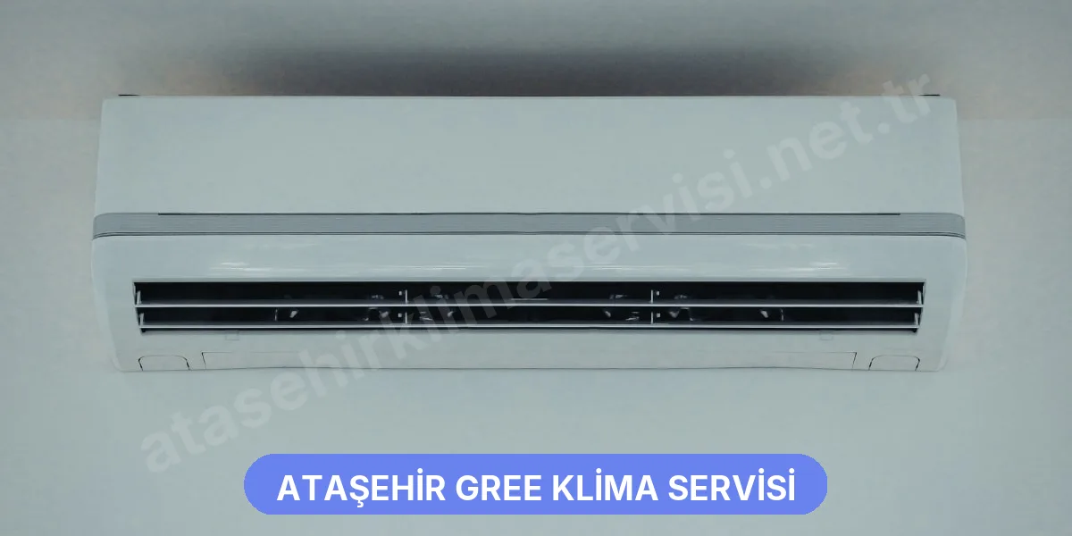 Ataşehir Gree Klima Servisi