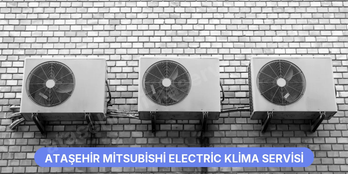 Ataşehir Mitsubishi Electric Klima Servisi