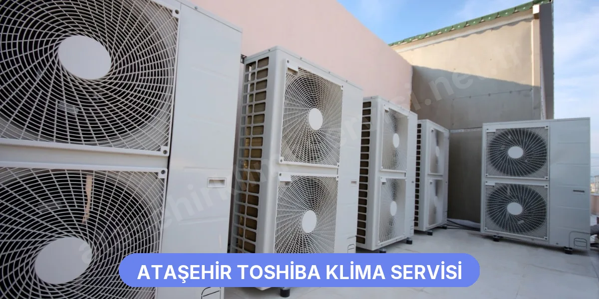 Ataşehir Toshiba Klima Servisi