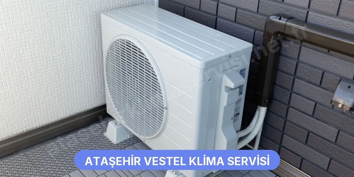 Ataşehir Vestel Klima Servisi